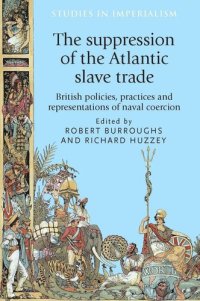 cover of the book The suppression of the Atlantic slave trade: British policies, practices and representations of naval coercion