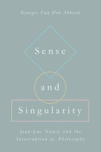 cover of the book Sense and Singularity: Jean-Luc Nancy and the Interruption of Philosophy