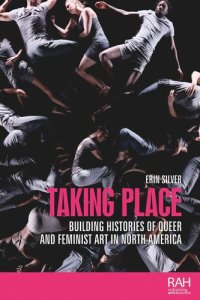 cover of the book Taking place: Building histories of queer and feminist art in North America