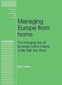 cover of the book Managing Europe from Home: The changing face of European policy-making under Blair and Ahern