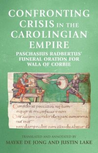 cover of the book Confronting crisis in the Carolingian empire: Paschasius Radbertus' funeral oration for Wala of Corbie