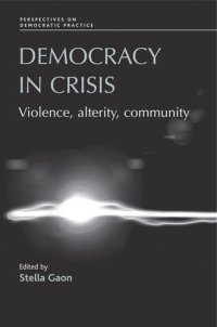 cover of the book Democracy in crisis: Violence, alterity, community