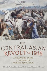 cover of the book The Central Asian Revolt of 1916: A collapsing empire in the age of war and revolution