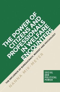 cover of the book The power of citizens and professionals in welfare encounters: The influence of bureaucracy, market and psychology