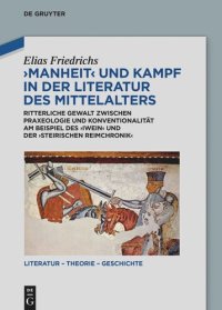 cover of the book Manheit und Kampf in der Literatur des Mittelalters: Ritterliche Gewalt zwischen Praxeologie und Konventionalität am Beispiel des ‚Iwein‘ und der ‚Steirischen Reimchronik‘