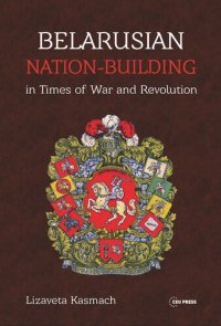 cover of the book Belarusian Nation-Building in Times of War and Revolution