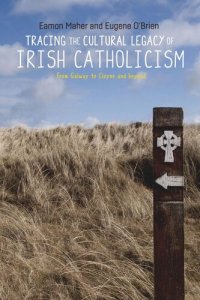 cover of the book Tracing the cultural legacy of Irish Catholicism: From Galway to Cloyne and beyond