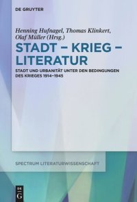 cover of the book Stadt − Krieg − Literatur: Stadt und Urbanität unter den Bedingungen des Krieges 1914−1945