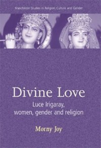 cover of the book Divine love: Luce Irigaray, Women, Gender, and Religion