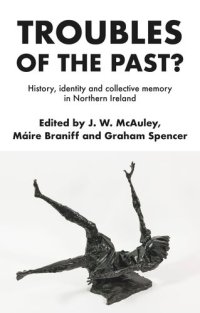 cover of the book Troubles of the past?: History, identity and collective memory in Northern Ireland