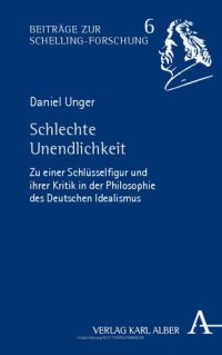 cover of the book Schlechte Unendlichkeit: Zu einer Schlüsselfigur und ihrer Kritik in der Philosophie des deutschen Idealismus