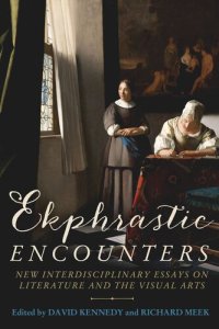 cover of the book Ekphrastic encounters: New interdisciplinary essays on literature and the visual arts