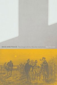 cover of the book Race and Police: The Origin of Our Peculiar Institutions