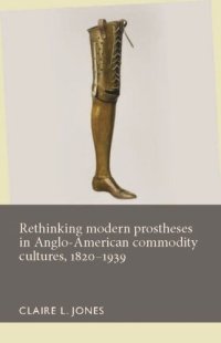 cover of the book Rethinking modern prostheses in Anglo-American commodity cultures, 1820–1939