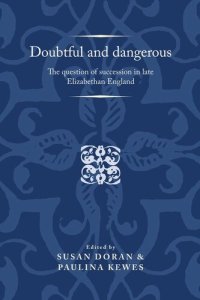 cover of the book Doubtful and dangerous: The question of succession in late Elizabethan England