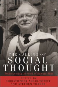 cover of the book The calling of social thought: Rediscovering the work of Edward Shils