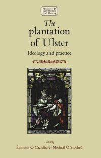 cover of the book The plantation of Ulster: Ideology and practice