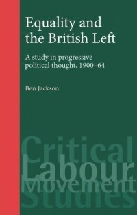 cover of the book Equality and the British Left: A study in progressive political thought, 1900–64