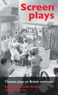 cover of the book Screen plays: Theatre plays on British television