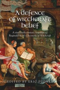 cover of the book A defence of witchcraft belief: A sixteenth-century response to Reginald Scot’s Discoverie of Witchcraft