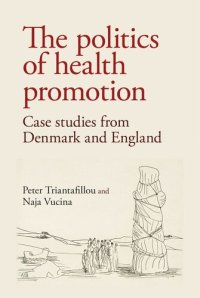 cover of the book The politics of health promotion: Case studies from Denmark and England