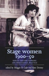 cover of the book Stage women, 1900–50: Female theatre workers and professional practice