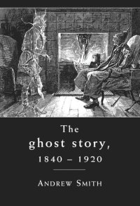 cover of the book The ghost story 1840–1920: A cultural history