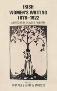 cover of the book Irish women's writing, 1878–1922: Advancing the cause of liberty