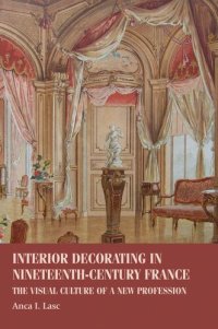 cover of the book Interior decorating in nineteenth-century France: The visual culture of a new profession