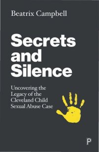 cover of the book Secrets and Silence: Uncovering the Legacy of the Cleveland Child Sexual Abuse Case