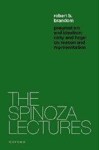 cover of the book Pragmatism and Idealism: Rorty and Hegel on Representation and Reality (The Spinoza Lectures)