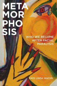 cover of the book Metamorphosis: Who We Become after Facial Paralysis