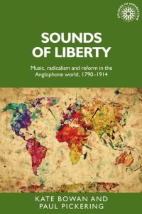 cover of the book Sounds of liberty: Music, radicalism and reform in the Anglophone world, 1790–1914