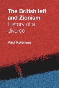 cover of the book The British left and Zionism: History of a divorce