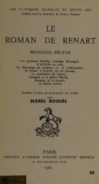 cover of the book Le Roman de Renart : Branches XII-XVII : Les poissons dérobés, moniage d’Isengrin et la Pêche au seau, Le labourage en commun et la collaboration de Renart à l’oeuvre du roi Connin, La confession de Renart, Isangrin et le prêtre Martin, Isangrin et la jum