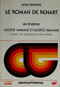 cover of the book Une oeuvre : le Roman de Renart : un thème : société animale et société humaine