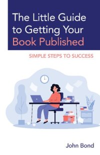 cover of the book The Little Guide to Getting Your Book Published : Simple Steps to Success