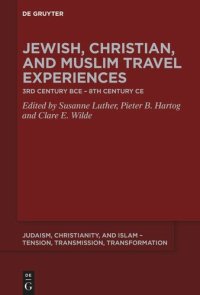 cover of the book Jewish, Christian, and Muslim Travel Experiences: 3rd century BCE – 8th century CE