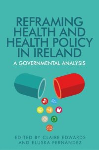 cover of the book Reframing health and health policy in Ireland: A governmental analysis