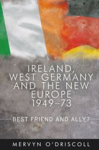 cover of the book Ireland, West Germany and the New Europe, 1949-73: Best friend and ally?