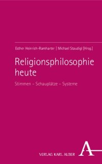 cover of the book Religionsphilosophie heute: Stimmen - Schauplätze - Systeme