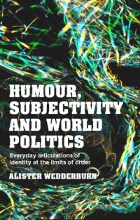 cover of the book Humour, subjectivity and world politics: Everyday articulations of identity at the limits of order