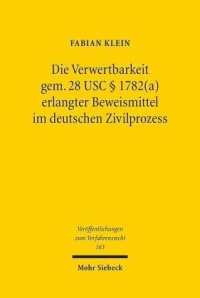 cover of the book Die Verwertbarkeit gem. 28 USC 1782(a) erlangter Beweismittel im deutschen Zivilprozess: Dissertationsschrift