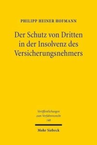 cover of the book Der Schutz von Dritten in der Insolvenz des Versicherungsnehmers: Versuch einer Systembildung. Dissertationsschrift