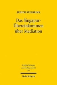 cover of the book Das Singapur-Übereinkommen über Mediation: Unter besonderer Berücksichtigung der Umsetzungsperspektiven für das deutsche Recht