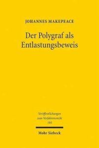 cover of the book Der Polygraf als Entlastungsbeweis: Grenzen, Probleme und Lösungen bei der Begutachtung von Aussagen im Strafverfahren