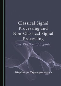 cover of the book Classical Signal Processing and Non-Classical Signal Processing: The Rhythm of Signals