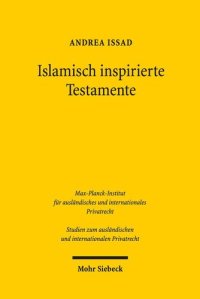 cover of the book Islamisch inspirierte Testamente: Ein Beitrag zur Inhaltskontrolle von Verfügungen von Todes wegen