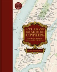 cover of the book Atlas of Imagined Cities: Who lives where in TV, books, games and movies?