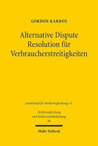 cover of the book Alternative Dispute Resolution für Verbraucherstreitigkeiten: Eine rechtsvergleichende Untersuchung zum englischen und deutschen Recht